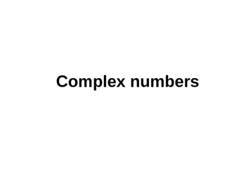 Preview of Complex numbers - PowerPoint