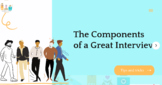 Components of a Great Interview