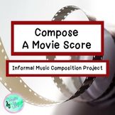 Compose a Movie Score-Informal Music Composition Project- 