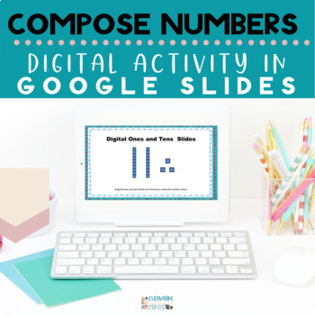 Preview of Compose numbers using Ones & Tens | Digital | Math | Google Slides