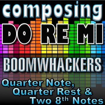 Preview of Composing Do Re Mi with Simple rhythms C D E Boomwhackers - Elementary Music