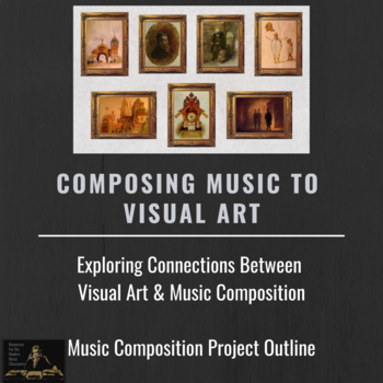 Preview of Composing Music With Visual Art | General Music Composition Unit Project