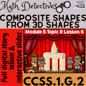Preview of Composite Shapes from 3D Shapes Grade 1 Eureka Module 5 Topic B Lesson 6