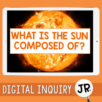 Preview of Composition of the Sun Digital Inquiry Jr.  |  3rd Grade