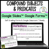 Compound Subjects & Predicates Google Slides™ Google Forms™