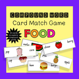 Compound Word Card Match - Food Theme - Literacy Center