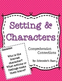 Comprehension Connections: Setting and Characters