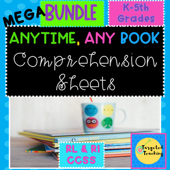 Preview of Comprehension Sheets K-5th grade MEGA BUNDLE~ Anytime, Any Book RL and RI CCSS