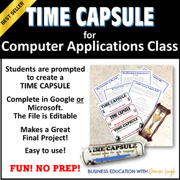 Preview of Computer Applications Class Final Project TIME CAPSULE Microsoft or Google Apps