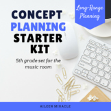 Music Concept Plan PPP Starter Pack: Fifth Grade