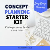Music Concept Plan PPP Starter Pack: Kindergarten