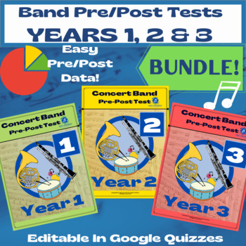 Preview of Concert Band Pre/Post Test BUNDLE - Years 1, 2 & 3 - Editable in Google Quizzes