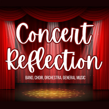 Preview of Concert Reflection: Band, Choir, Orchestra, General Music