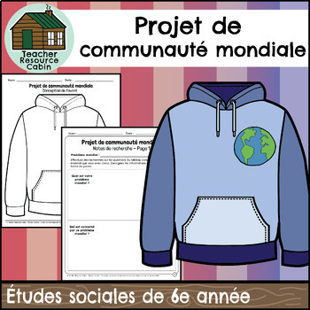 Preview of Projet de communauté mondiale | sweat à capuche (Grade 6 FRENCH Social Studies)