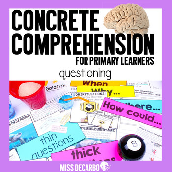 Concrete Comprehension: Questioning for Primary Learners by Miss DeCarbo