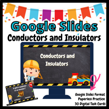 Preview of Conductors and Insulators GOOGLE Slides Task Cards