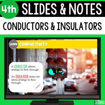 Preview of Conductors and Insulators Slides & Notes | 4th Grade | Electrical and Thermal