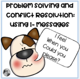 Conflict Resolution and Problem Solving: Using I - Messages