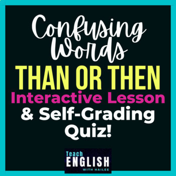 Preview of Confusing Words: Than vs. Then | Mini Lesson & Practice Tricky Homophones