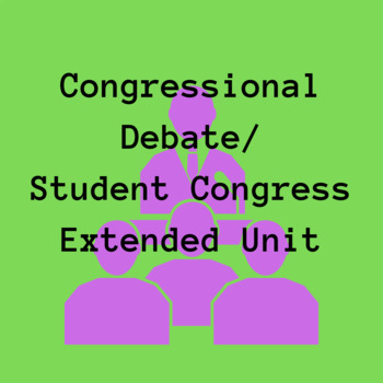 Preview of Congressional Debate / Student Congress Extended Unit