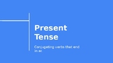 Conjugating the verbs that end in ar- Present Tense