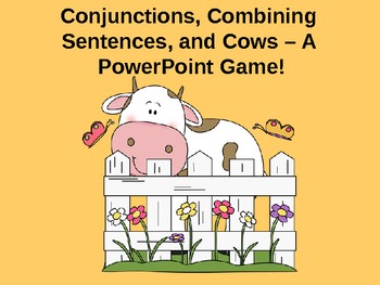 Preview of Conjunctions, Combining Sentences, and Cows - A PowerPoint Game