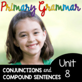 Conjunctions and Compound Sentences - Grammar and Writing Unit