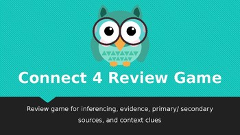 Preview of Connect 4 Review Game: Inferences, Primary/Secondary Source, Context Clues