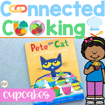 Preview of Connected Cooking Cupcakes Unit | Interactive Read Aloud, Visual Recipe + More!