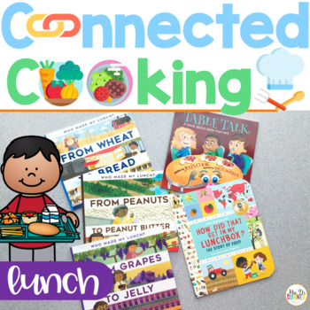 Preview of Connected Cooking Lunch Unit | Interactive Read Aloud, Visual Recipe + More!