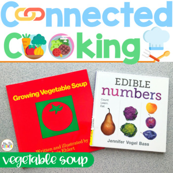 Preview of Connected Cooking Veggies Unit 2 | Interactive Read Aloud, Visual Recipe + More!