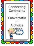 Connecting comments in Conversation- A Choice making activ
