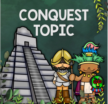 Preview of Conquest Topic - Conquistadors and Mayans
