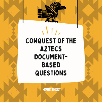 Preview of Conquest of the Aztecs Document-Based Questions (DBQ, Scaffolded Work)