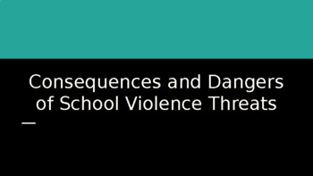 Preview of Consequences & Dangers of School Violence Threats for 6-12 grades(editable PPT)