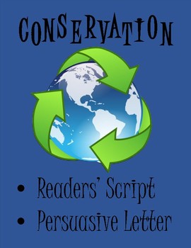 Preview of Conservation - Readers' Script and Persuasive Letter