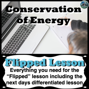 Preview of Conservation of Energy Flipped Lesson | flipped classroom