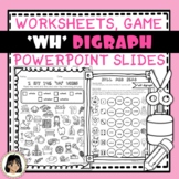 Consonant Digraph WH Worksheets, game and PPT Slides