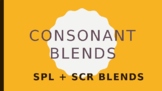 Consonant blends SPL and SCR sounds