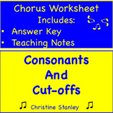 Consonants and Cut-offs ♫ ♫ ♫ ♫ ♫ Chorus Worksheet