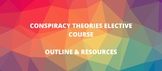 Conspiracy Theories Elective Course: Outline & Resources