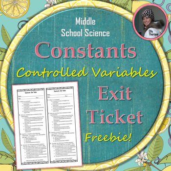 Preview of Constants (Controlled Variables) Exit Ticket: Free Scientific Method Assessment