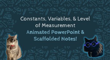 Preview of Constants, Variables, & Level of Measurement Animated PPT w/ Scaffolded Notes