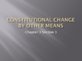 Constitutional Change by Other Means (Ch. 3 Sec. 3) PowerP
