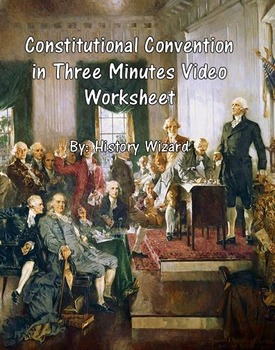 Preview of Constitutional Convention in Three Minutes Video Worksheet