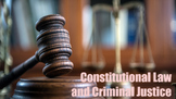 Constitutional Law & Criminal Justice: 10-Day Unit [includ