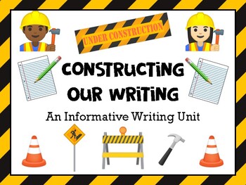 Preview of Constructing Our Writing: Informative Writing Unit