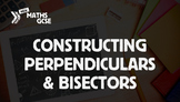 Constructing Perpendiculars & Bisectors - Complete Lesson