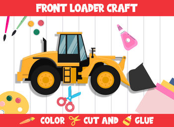 Preview of Construction Vehicle Craft Activity - Front Loader : Color, Cut, and Glue
