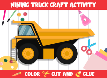 Preview of Construction Vehicle Craft Activity - Mining Truck : Color, Cut, and Glue